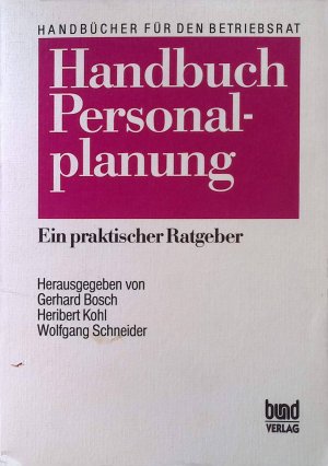 gebrauchtes Buch – Gerhard Bosch – Handbuch Personalplanung : ein praktischer Ratgeber. Handbücher für den Betriebsrat ; Bd. 16