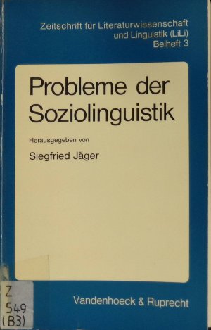 Probleme der Soziolinguistik. Zeitschrift für Literaturwissenschaft und Linguistik / Beiheft ; 3