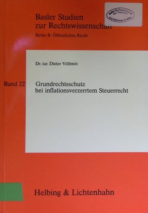 gebrauchtes Buch – Dieter Völlmin – Grundrechtsschutz bei inflationsverzerrtem Steuerrecht. Basler Studien zur Rechtswissenschaft / Reihe B / Öffentliches Recht ; Bd. 22