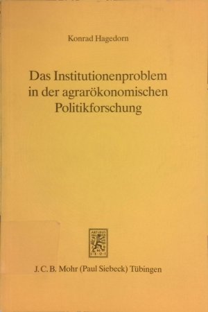 Das Institutionenproblem in der agrarökonomischen Politikforschung. Schriften zur angewandten Wirtschaftsforschung ; 72