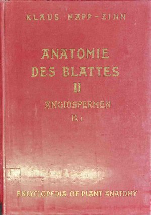 Handbuch der Pflanzenanatomie - Spezieller Teil, Band VIII, Teil 2B, 1. Lieferung : Anatomie des Blattes II: Blattanatomie der Angiospermen.