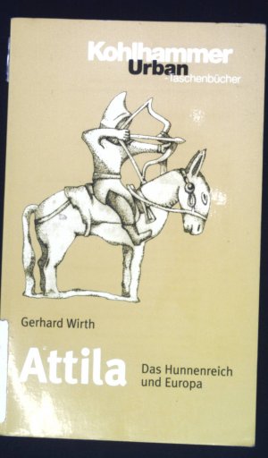 gebrauchtes Buch – Gerhard Wirth – Attila : das Hunnenreich und Europa. Kohlhammer-Urban-Taschenbücher ; Bd. 467