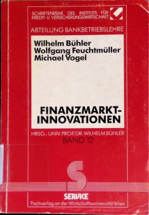 Finanzmarktinnovationen Schriftenreihe des Instituts für Kredit- und Versicherungswirtschaft, Abteilung Bankbetriebslehre ; Bd. 12