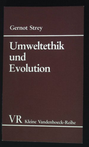 gebrauchtes Buch – Gernot Strey – Umweltethik und Evolution : Herkunft und Grenzen moralischen Verhaltens gegenüber der Natur. Kleine Vandenhoeck-Reihe ; 1545