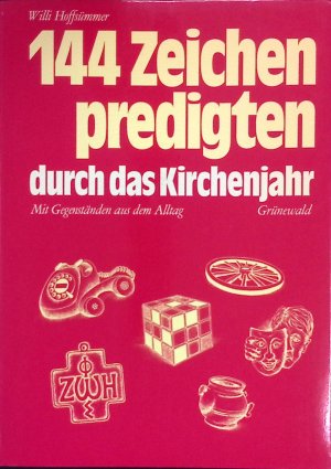 gebrauchtes Buch – Willi Hoffsümmer – 144 Zeichenpredigten durch das Kirchenjahr : mit Gegenständen aus dem Alltag.