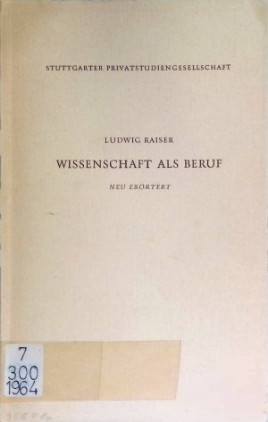 antiquarisches Buch – Ludwig Raiser – Wissenschaft als Beruf. Neu erörtert. Stuttgarter Privatstudiengesellschaft.