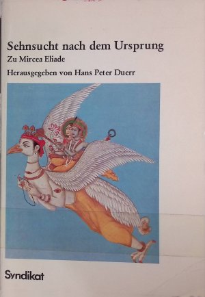 Sehnsucht nach dem Ursprung : zu Mircea Eliade.
