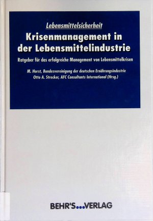 Krisenmanagement in der Lebensmittelindustrie : Ratgeber für das erfolgreiche Management von Lebensmittelkrisen. Lebensmittelsicherheit