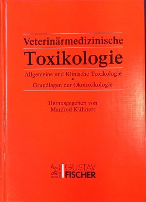 Veterinärmedizinische Toxikologie : allgemeine und klinische Toxikologie. Grundlagen der Ökotoxikologie mit 187 Tabellen.