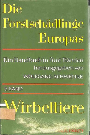 Die Forstschädlinge Europas - BAND 5: Wirbeltiere.