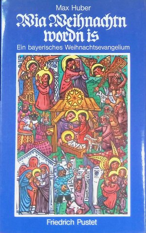 gebrauchtes Buch – Max Huber – Wia Weihnachtn wordn is : e. bayer. Weihnachtsevangelium.