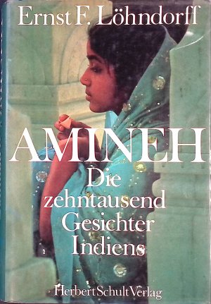 gebrauchtes Buch – Löhndorff, Ernst Friedrich – Amineh : Die zehntausend Gesichter Indiens.