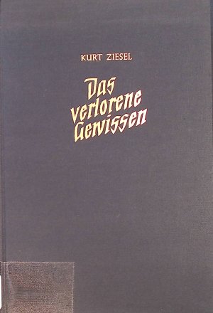 antiquarisches Buch – Kurt Ziesel – Das verlorene Gewissen : Hinter d. Kulissen d. Presse, d. Literatur u. ihrer Machtträger von heute.