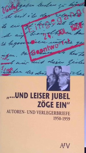 gebrauchtes Buch – Elmar Faber – ... und leiser Jubel zöge ein : Autoren- und Verlegerbriefe 1950 - 1959. Aufbau-Taschenbücher ; 100 : Dokument und Essay