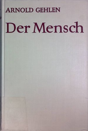 Der Mensch : Seine Natur u. seine Stellung in d. Welt.