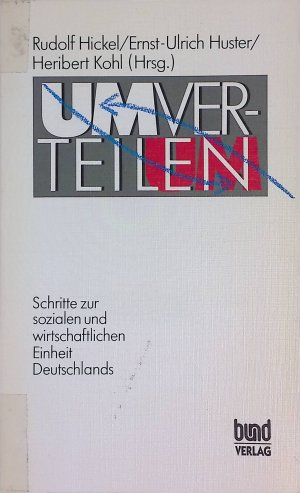 Umverteilen : Schritte zur sozialen und wirtschaftlichen Einheit Deutschlands.