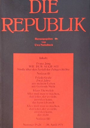 Wie dem auch sei: Studie über den Zerfall der Zeitgeschichte -in: Die Republik, Nummer 18-26 / 30. April 1978