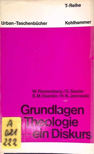 Grundlagen der Theologie : ein Diskurs. Urban-Taschenbücher ; Bd. 603 : T-Reihe