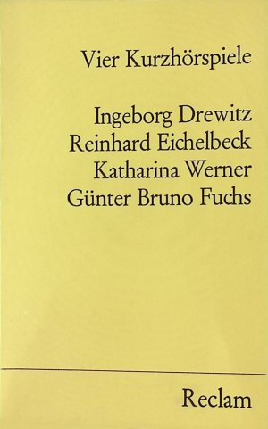 gebrauchtes Buch – Klippert, Werner Ingeborg Drewitz und Katharina Eichelbeck Reinhard Fuchs Günter Bruno Werner – Vier Kurzhörspiele. mit e. Nachw. hrsg. von Werner Klippert / Universal-Bibliothek ; Nr. 9834