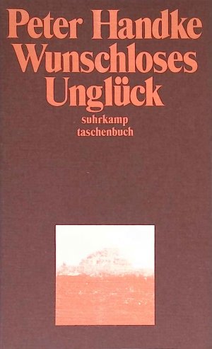 gebrauchtes Buch – Peter Handke – Wunschloses Unglück : Erzählung. suhrkamp-taschenbücher ; 146