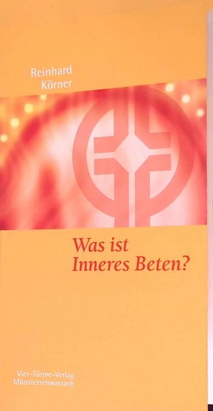 gebrauchtes Buch – Reinhard Körner – Was ist inneres Beten?. Münsterschwarzacher Kleinschriften ; Band 116