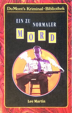 gebrauchtes Buch – Lee Martin – Ein zu normaler Mord. DuMonts Kriminal-Bibliothek ; Bd. 1053