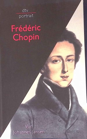 gebrauchtes Buch – Johannes Jansen – Frédéric Chopin. dtv ; 31022 : dtv Portrait