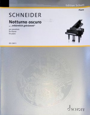 Notturno oscuro: „...erbärmlich gekrümmt“ - Klavier. Edition Schott ED 23811