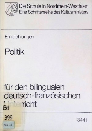 Empfehlungen für den bilingualen deutsch-französischen Unterricht; Teil: Politik. Die Schule in Nordrhein-Westfalen ; H. 3441