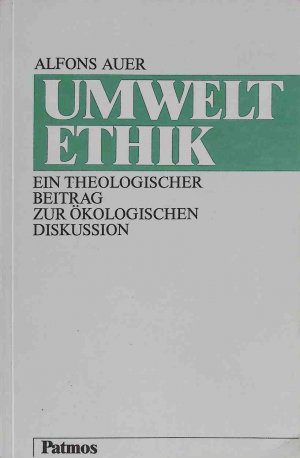 gebrauchtes Buch – Alfons Auer – Umweltethik : ein theologischer Beitrag zur ökologischen Diskussion.