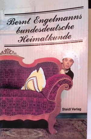 Bernt Engelmanns bundesdeutsche Heimatkunde : 10 Lektionen für d. braven Bürger in diesem unserem Lande. Das kleine Buch