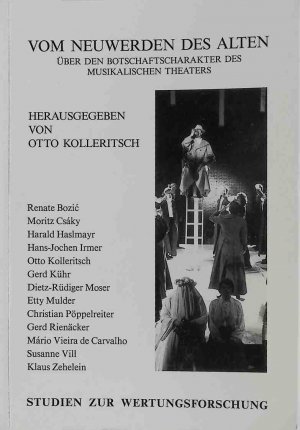 Vom Neuwerden des Alten : über den Botschaftencharakter des musikalischen Theaters ; 30 Jahre Hochschule für Musik und Darstellende Kunst in Graz. Studien zur Wertungsforschung ; Bd. 29