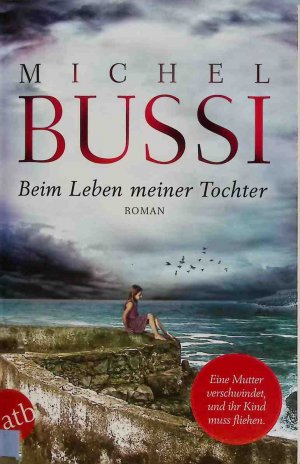 gebrauchtes Buch – Bussi, Michel – Beim Leben meiner Tochter : Roman.