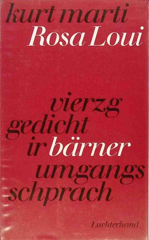 rosa loui : 40 Gedicht ir Bärner Umgangsschprach.