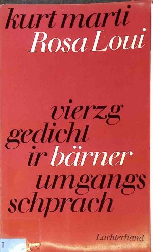 rosa loui : 40 Gedicht ir Bärner Umgangsschprach.