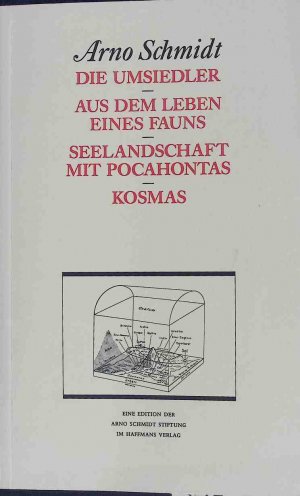 Die Umsiedler / Aus dem Leben eines Fauns / Seelanmdschaft mit Pocahontas / Kosmas Bargfelder Ausgabe : Werkgruppe 1, Romane, Erzählungen, Gedichte, Juvenilia ; Bd. 1,2