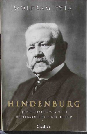 gebrauchtes Buch – Wolfram Pyta – Hindenburg : Herrschaft zwischen Hohenzollern und Hitler.