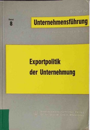 gebrauchtes Buch – Jacob, Herbert, H – Europäische Unternehmenspolitik - in: Exportpolitik der Unternehmung. Schriften zur Unternehmensführung Band 8