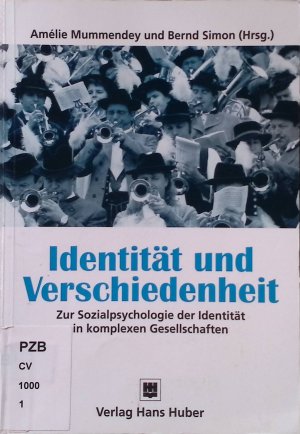 Identität und Verschiedenheit : zur Sozialpsychologie der Identität in komplexen Gesellschaften. Sozialpsychologie aktuell ; Bd. 1