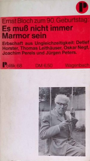 gebrauchtes Buch – Bloch, Ernst und Detlef Horster – Es muss nicht immer Marmor sein : Erbschaft aus Ungleichzeitigkeit; Ernst Bloch z. 90. Geburtstag. Politik ; 68