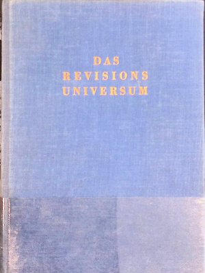 Das Revisions-Universum : Freiwillige u. gesetzl. Abschlussprüfungen, Wirtschaftsprüfungen, Steuerprüfungen, Sonderprüfungen u. Spezialprüfungen Kaufmännisches Praktikum; Bd. 4.