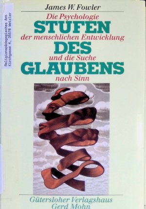 Stufen des Glaubens : die Psychologie der menschlichen Entwicklung und die Suche nach Sinn.