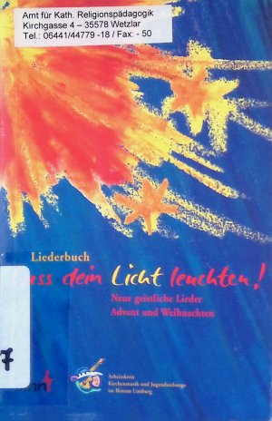 Lass' dein Licht leuchten : neue geistliche Lieder ; Advent und Weihnachten. Liederbuch