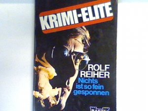 Nichts ist so fein gesponnen : Kriminalroman. Nr. 37018 : Krimi-Elite