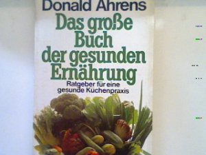 gebrauchtes Buch – Donald Ahrens – Das grosse Buch der gesunden Ernährung. Bd. 66082 : Ratgeber