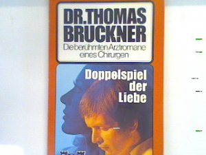 Doppelspiel der Liebe : Arztroman. Nr. 51168 : Dr. Thomas Bruckner