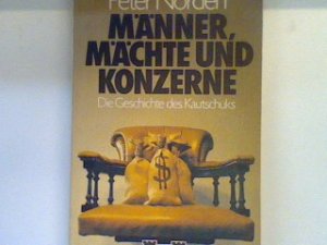 Männer, Mächte und Konzerne : [d. Geschichte d. Kautschuks]. 63032 : Sachbuch