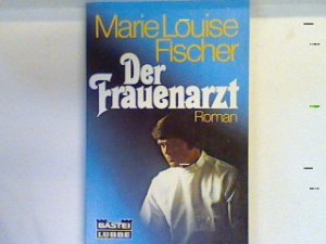 gebrauchtes Buch – Fischer, Marie Louise – Der Frauenarzt : Roman. 15023 : Corso