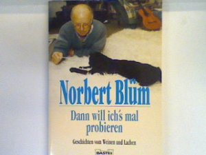 gebrauchtes Buch – Norbert Blüm – Dann will ich's mal probieren : Geschichten vom Weinen und Lachen. Bd. 12013 : Allgemeine Reihe