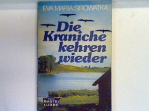 gebrauchtes Buch – Sirowatka, Eva M – Die Kraniche kehren wieder : e. Ostpreussenroman. Nr. 14075 : Palette